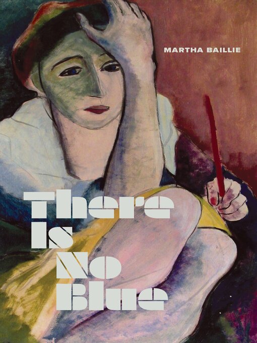 Title details for There is No Blue by Martha Baillie - Available